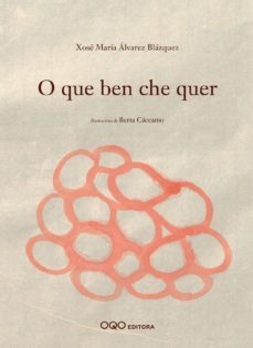 o que ben che quer (gallego)-xose maria alvarez blazquez-9788498710304