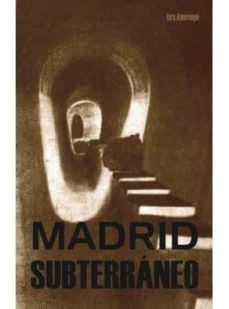 madrid subterraneo-lara almacegui-9788498731804