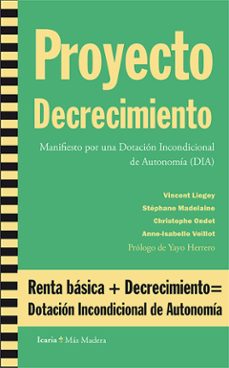 proyecto decrecimiento: manifiesto por una dotacion incondicional de autonomia (dia)-vicent liegey-stephane madelaine-9788498885804