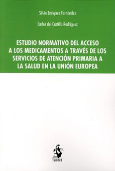 estudio normativo del acceso a los medicamentos a traves de los servicios de atencion primaria a la salud en la union europea-silvia enriquez fernandez-9788498904604