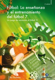 la enseñanza y el entrenamiento del futbol 7. un juego de iniciacion al futbol 11 (ebook)-rui pacheco-9788499108704