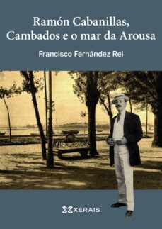 ramon cabanillas, cambados e o mar da arousa-9788499149004