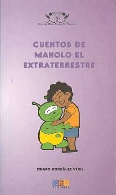 cuentos de manolo el extraterrestre-charo gonzalez vigil-9788499151304