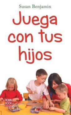 juega con tus hijos-susan benjamin-9788499171104