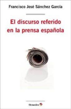 discurso referido en la prensa española-francisco jose sanchez garcia-9788499212104