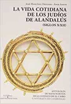 la vida cotidiana de los judios de al-andalus (siglos x-xii). antologia de manuscritos de la gueniza de el cairo (university ofcambrige)-9788499276304