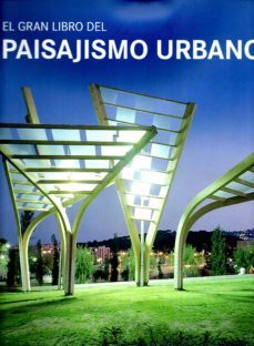 (pe) el gran libro del paisajismo urbano-9788499367804