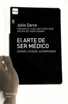 el arte de ser medico. sanar, cuidar, acompañar-9788499421704