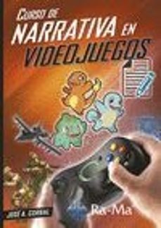 curso de narrativa en videojuegos-jose alberto corbal-9788499647104