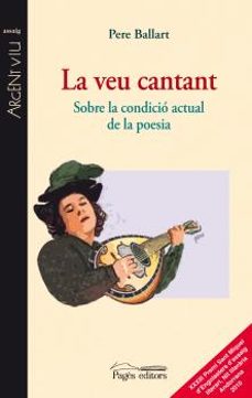 la veu cantant. sobre la condicio actual de la poesia-9788499750804