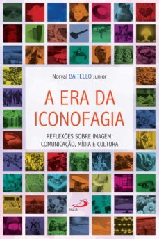 a era da iconofagia (ebook)-norval baitello junior-9788534940504