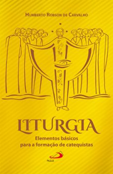 liturgia: elementos basicos para a formaço de catequistas (ebook)-padre humberto robson de carvalho-9788534949804