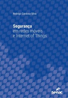 segurança em redes móveis e internet of things (ebook)-rodrigo cardoso silva-9788539660704