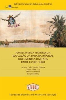 fontes para a historia da educaço da paraiba imperial (ebook)-antonio carlos ferreira-claudia engler cury-mauriceia ananias-9788546212804