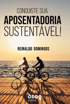 conquiste sua aposentadoria sustentável! (ebook)-reinaldo domingos-9788582766804