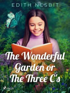 the wonderful garden or the three c's (ebook)-edith nesbit-9788726880304