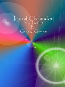isabel clarendon: vol. i (of ii) (ebook)-george gissing-9788826043104