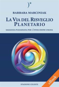 la via del risveglio planetario - saggezza pleiadiana per l'evoluzione umana (ebook)-9788862156004