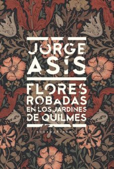 flores robadas en los jardines de quilmes (ebook)-jorge asis-9789500749404
