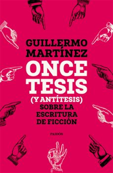 once tesis (y antitesis) sobre la escritura de ficcion (ebook)-guillermo martinez-9789501208504