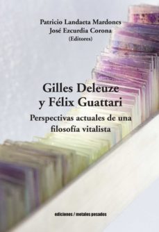 gilles deleuze y felix guattari (ebook)-patricio landaeta mardones-jose ezcurdia corona-9789566048404