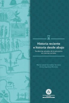 historia reciente e historia desde abajo. tendencias actuales de la educacion en ciencias sociales (ebook)-9789585503304