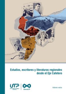 estudios, escritores y literaturas regionales desde el eje cafetero (ebook)-sergio pérez álvarez-9789587228304