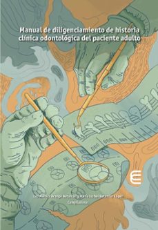 manual de diligenciamiento de historia clinica odontologica del paciente adulto (ebook)-natalia contreras gómez-beatriz echeverri arango-natalia henao arismendy-9789587605204