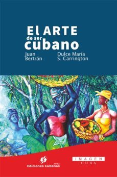 el arte de ser cubano (ebook)-juan bertran-9789597245704