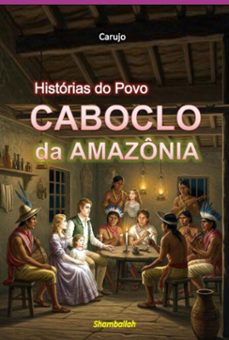 historias do povo caboclo da amazonia (ebook)-carlos araujo carujo-9789851122604