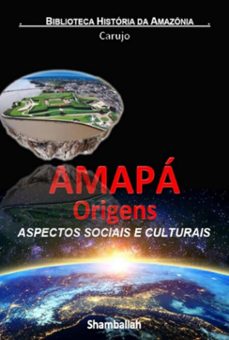 amapa - origens historicas (ebook)-carlos araujo carujo-9789851124004