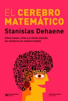 el cerebro matematico: como nacen, viven y a veces mueren los numeros en nuestra mente (ebook)-stanislas dehaene-9789876296304