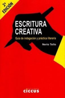 escritura creativa: guia de indagacion y practica literaria-nerio tello-9789876931304