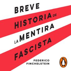breve historia de la mentira fascista (audiolibro)-federico finchelstein-9789877370904
