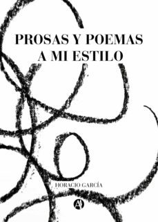 prosas y poemas a mi estilo (ebook)-horacio garcia-9789878713304