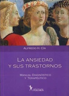 ansiedad y sus trastornos: manual diagnostico y terapeutico-alfredo h. cia-9789879165904
