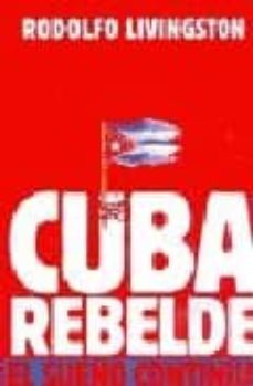 cuba rebelde: el sueño continua (2ª ed.)-rodolfo livingston-9789879778104