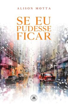 se eu pudesse ficar (ebook)-alison motta-9789893766804