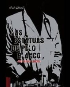 las estatuas de pelo blanco-jose miguel lorente-9789895107704