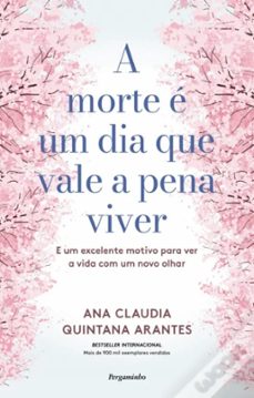 a morte e um dia que vale a pena viver-ana claudia quintana arantes-9789896879204