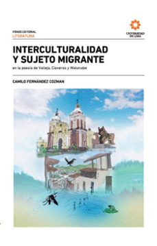 interculturalidad y sujeto migrante en la poesia de vallejo, cisneros y watanabe. 2a. ed. (ebook)-camilo fernández cozman-9789972456404