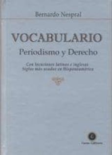 vocabulario, periodismo y derecho:_con locuciones latinas e ingle sas siglas mas usadas en hispanoamerica-bernardo nespral-9789974676404