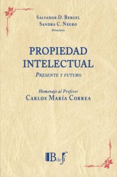 propiedad intelectual. presente y futuro. homenaje al profesor carlos maria correa-9789974745704