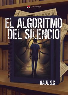 el algoritmo del silencio-raul s. g.-9791370354404