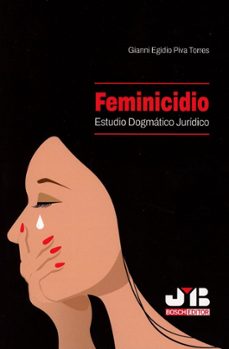 feminicidio. estudio dogmático jurídico-gianni egidio piva torres-9791387828004