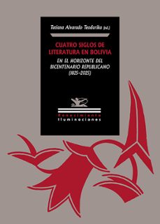 cuatro siglos de literatura en bolivia en el horizonte del bicent enario republicano (1825) 2025-9791387939304