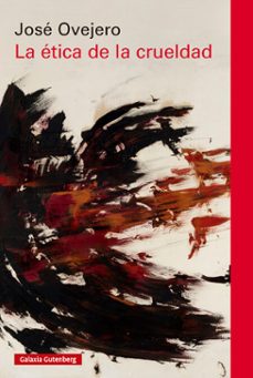 la etica de la crueldad (ebook)-jose ovejero-9791388019104