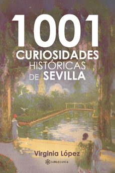 1001 curiosidades históricas de sevilla-virginia lopez-9791388037504