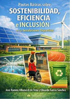 pautas básicas sobre sosteniblidad, eficiencia e inclusión en las instalaciones deportivas-jose ramon aulbuixech de tena-9791399245004
