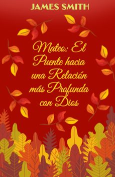 mateo: el puente hacia una relacion mas profunda con dios (ebook)-james smith-9798223970804
